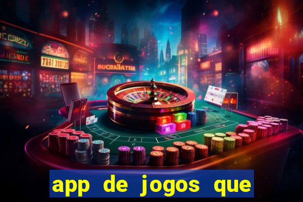 app de jogos que dao dinheiro de verdade